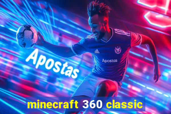 minecraft 360 classic